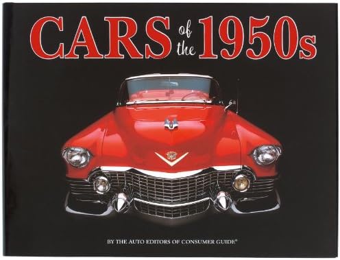 Cars of the Fabulous 50s: A Decade of High Style and Good Times Cars of the Fabulous 50s: A Decade of High Style and Good Times